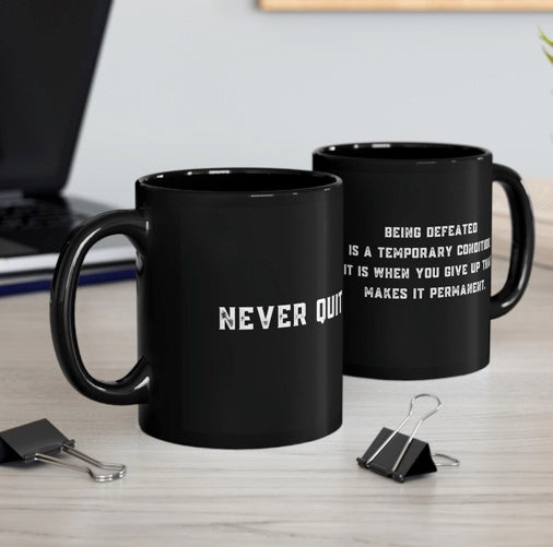 Never Quit 11oz Black Coffee Mug - Inspirational Quote with Distressed Font