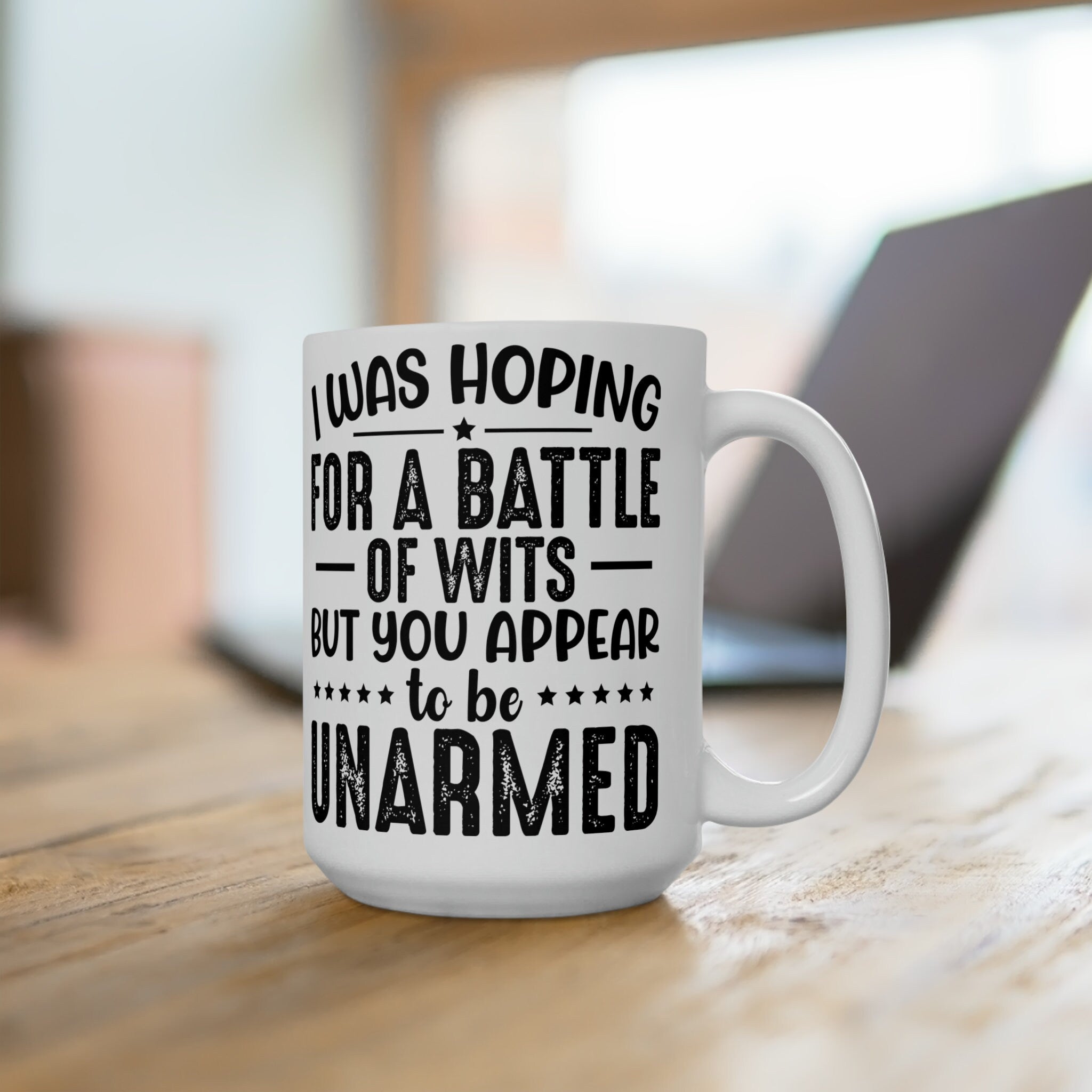 Battle of Wits and You Appear To Be Unarmed..White Ceramic Mug 15oz Perfect Gift