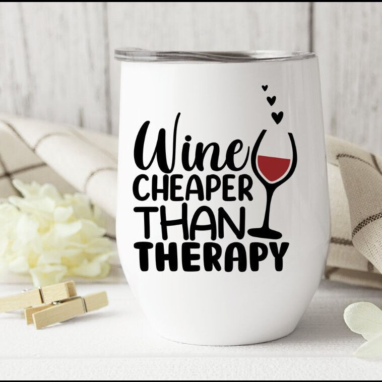 Wine Is Cheaper Than Therapy Chill Wine Tumbler