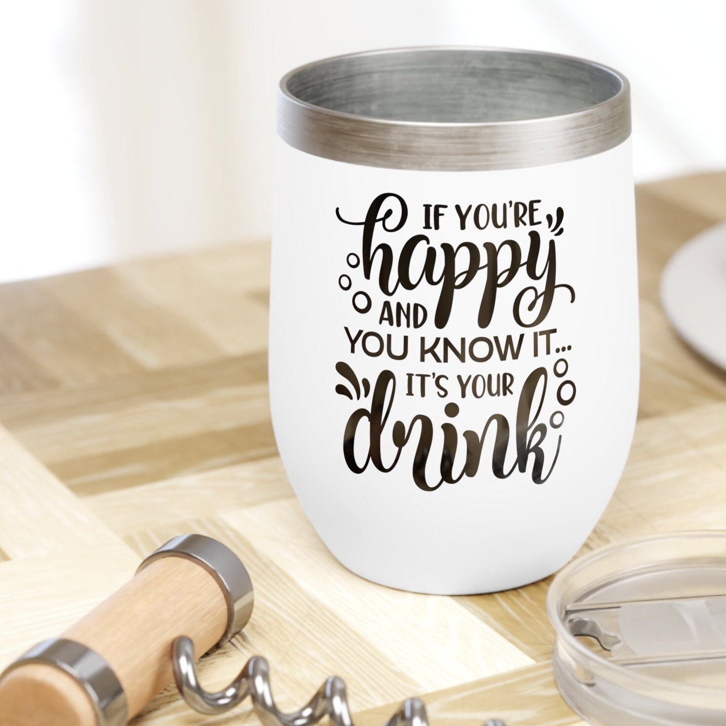 If You Are Happy And You Know It...Its Your DrinkChill Wine Tumbler 12 fl oz Wine Time Coworker Tumbler, Chill Time, Wine Down